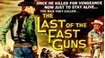 The Last of the Fast Guns