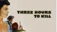 Three Hours to Kill