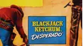 Blackjack Ketchum, Desperado