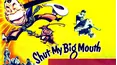 Shut My Big Mouth