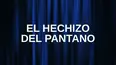 El Hechizo del Pantano