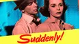 Suddenly