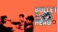 Bullet in the Head