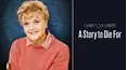 Murder She Wrote: A Story to Die For