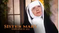 Sister Mary Explains It All