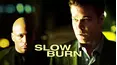 Slow Burn