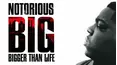 Notorious B.I.G. Bigger Than Life