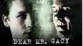 Dear Mr. Gacy