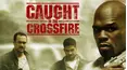 Caught in the Crossfire