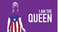 I Am the Queen