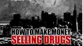 How to Make Money Selling Drugs