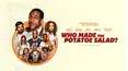 Who Made the Potatoe Salad?