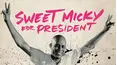 Sweet Micky for President