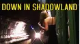 Down in Shadowland