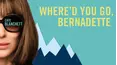 Where'd You Go, Bernadette