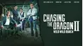 Chasing the Dragon II: Wild Wild Bunch