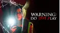 Warning: Do Not Play