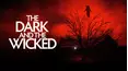 The Dark and the Wicked