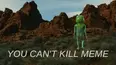 You Can't Kill Meme