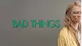 Bad Things