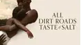 All Dirt Roads Taste of Salt