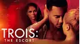 Trois 3: The Escort