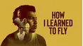 How I Learned to Fly