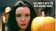 Halloween With The New Addams Family