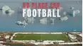 No Place for Football
