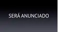 Será anunciado