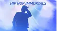 Hip Hop Immortals