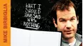 Mike Birbiglia: What I Should Have Said Was Nothing