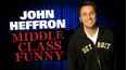 John Heffron: Middle Class Funny