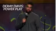 DeRay Davis: Power Play