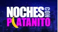 Noches con Platanito