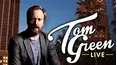 Tom Green Live