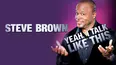 Steve Brown: Yeah, I Talk Like This