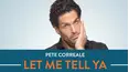 Pete Correale: Let Me Tell Ya