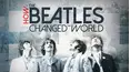 How The Beatles Changed the World