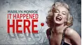 Marilyn Monroe: It Happened Here