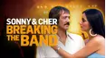 Sonny & Cher: Breaking the Band