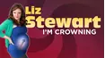 Liz Stewart: I'm Crowning