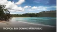 Tropical Bay: Dominican Republic