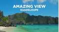 Amazing View: Guadeloupe
