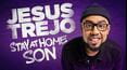 Jesus Trejo: Stay at Home Son