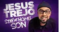 Jesus Trejo: Stay at Home Son