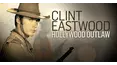 Clint Eastwood: Hollywood Outlaw