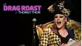 The Drag Roast of Thorgy Thor