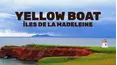 Yellow Boat: Îles de la Madeleine