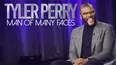 Tyler Perry: Man of Many Faces